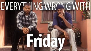 Everything Wrong With Friday in 17 Minutes or Less [upl. by Flo]