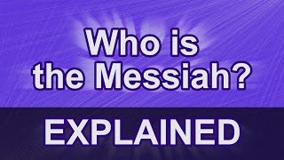 Who is the Messiah Explained [upl. by Nylitsirk]