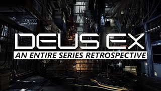 Deus Ex  An Entire Series Retrospective and Analysis [upl. by Nhguavahs297]