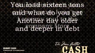 Johnny Cash  Sixteen tons with lyrics [upl. by Ibbob556]