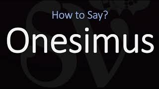 How to Pronounce Onesimus CORRECTLY [upl. by Leahcimdivad]