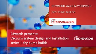 Edwards Presents Vacuum System Design amp Installation Webinar Series  Dry Pump Builds [upl. by Melbourne]