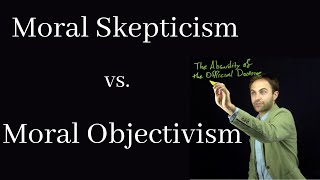 Moral Skepticism and Moral Objectivism [upl. by Eudora]