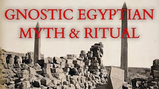 Gnosticism  Gnostic Myth and Ritual  The Three Steles of Seth from the Nag Hammadi Library [upl. by Selyn]