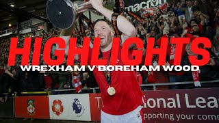 HIGHLIGHTS  Wrexham v Boreham Wood [upl. by Khalil]