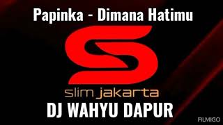 Papinka  Dimana Hatimu [upl. by Ahsenek]