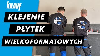 Klejenie płytek wielkoformatowych  Knauf [upl. by Hnid]