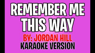 Jordan hill  Remember Me This Way Karaoke Version [upl. by Anada]