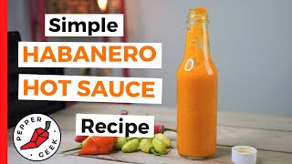 Simple Habanero Hot Sauce Recipe 6 Ingredients  Pepper Geek [upl. by Clive348]