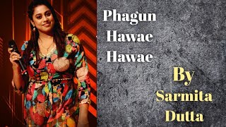 Phagun Hawae Hawae  Sarmita Dutta  Rabindra Sangeet [upl. by Slaby]