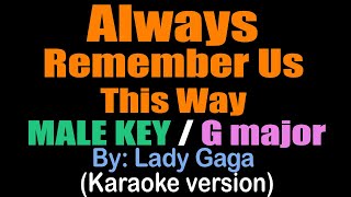 ALWAYS REMEMBER US THIS WAY  male key G  Lady Gaga karaoke version [upl. by Aisenat480]