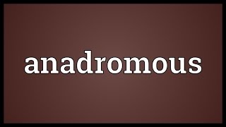 Anadromous Meaning [upl. by Marcelia]