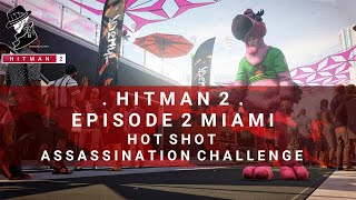 HITMAN 2  Miami  Hot Shot  Redacted Assassination Challenge  Walkthrough [upl. by Attekahs]