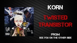 Korn  Twisted Transistor Lyrics Video [upl. by Anitsihc]