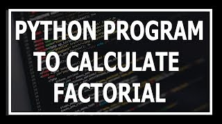 Python Program To Calculate Factorial [upl. by Aynor]