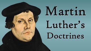 Martin Luthers Doctrines Reformation Theology [upl. by Brunell]