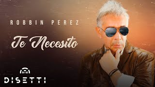 Robbin Perez  Te Necesito Video Audio  Salsa Romántica [upl. by Serg711]