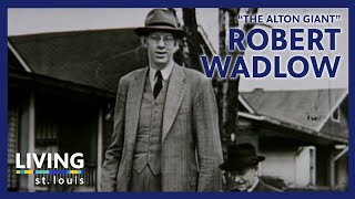 Robert Wadlow quotThe Alton Giantquot Centennial  Living St Louis [upl. by Proulx]