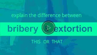 Bribery vs Extortion What Is The Difference [upl. by Chaffee643]