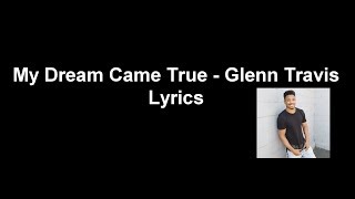 My Dream Came True  Glenn Travis Lyrics [upl. by Adallard5]