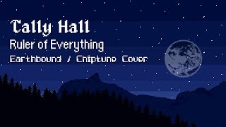 Tally Hall  Ruler Of Everything Earthbound  Chiptune Cover [upl. by Teodor]