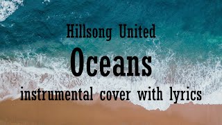 OCEANS by Hillsong United piano instrumental with lyrics [upl. by Rissa318]