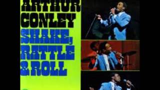 ARTHUR CONLEY  Shake Rattle amp Roll [upl. by Ayekan]