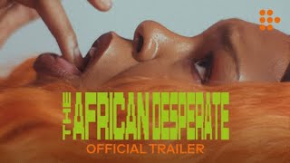 THE AFRICAN DESPERATE  Official Trailer  Coming Soon [upl. by Mharg]