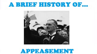 A Brief History of Appeasement [upl. by Airogerg]