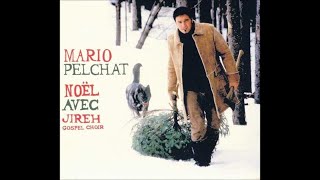 Mario Pelchat  Noel avec Jireh Gospel Chour 2004  album complet full album [upl. by Salkin]