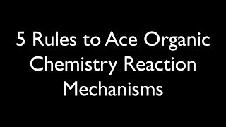 5 Rules for Organic Reaction Mechanisms [upl. by Nerraj]