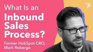 What is an Inbound Sales Process by Former HubSpot CRO Mark Roberge [upl. by Stagg]