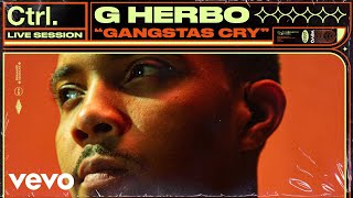 G Herbo  Gangstas Cry Live Session  Vevo Ctrl [upl. by Segal359]