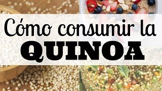 ¿COMO CONSUMIR LA QUINOA [upl. by Oileduab]