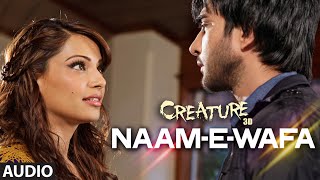 Naam  E  Wafa Full Song Audio  Creature 3D  Farhan Saeed Tulsi Kumar  Bipasha Basu [upl. by Eiclek964]