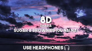 Dharia  Sugar amp Brownies Uu Nai Na 8D Audio [upl. by Annairt475]