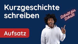 Kurzgeschichte schreiben ✅ Schritt für Schritt [upl. by Roee]