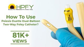 How to use Poiesis Duette DualBalloon TwoWay Foley Catheter [upl. by Gnous]