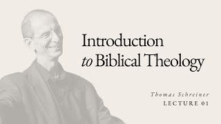 Introduction to Biblical Theology  Dr Thomas Schreiner  Lecture 01 [upl. by Aleras316]