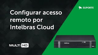 Gravadores Configurar acesso remoto por Intelbras Cloud  i2232 [upl. by Rosio]