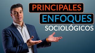 Principales Enfoques Sociológicos [upl. by Walcott]