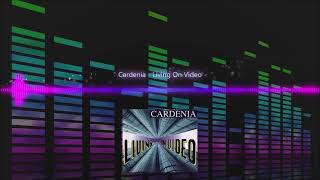 Cardenia  Living On Video [upl. by Ynohtnaleahcim9]