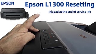 Epson L1300 ink pad is at the end life Fix [upl. by Streeter598]