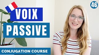 La VOIX PASSIVE in French  French Conjugation Course  Lesson 46 [upl. by Beckerman]