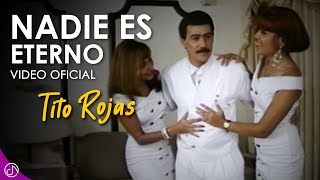 Nadie Es ETERNO 😔  Tito Rojas Vídeo Oficial [upl. by Scully]