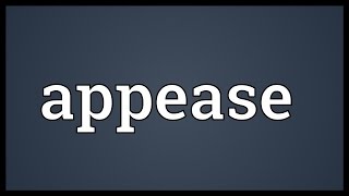 Appease Meaning [upl. by Adrian]