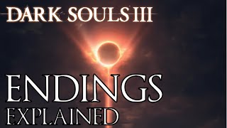 Dark Souls 3 All Endings Explained [upl. by Coridon]