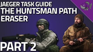 The Huntsman Path Eraser Part 2  Jaeger Task Guide  Escape From Tarkov [upl. by Arbma]