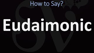 How to Pronounce Eudaimonic CORRECTLY [upl. by Ashford478]