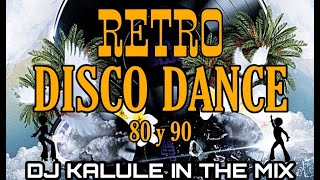 SET RETRO DISCO DANCE  MUSICA DE LOS 80 Y 90  DJ KALULE [upl. by Nnylav]